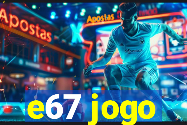 e67 jogo